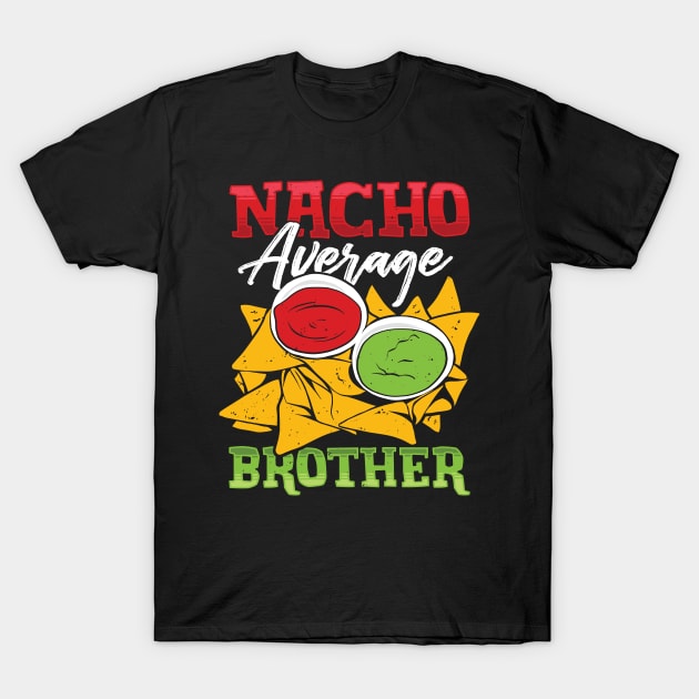 Mexican Brother Nacho Lover Gift T-Shirt by Dolde08